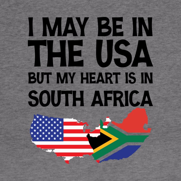 I May Be In The Usa But My Heart Is In South Africa by printalpha-art